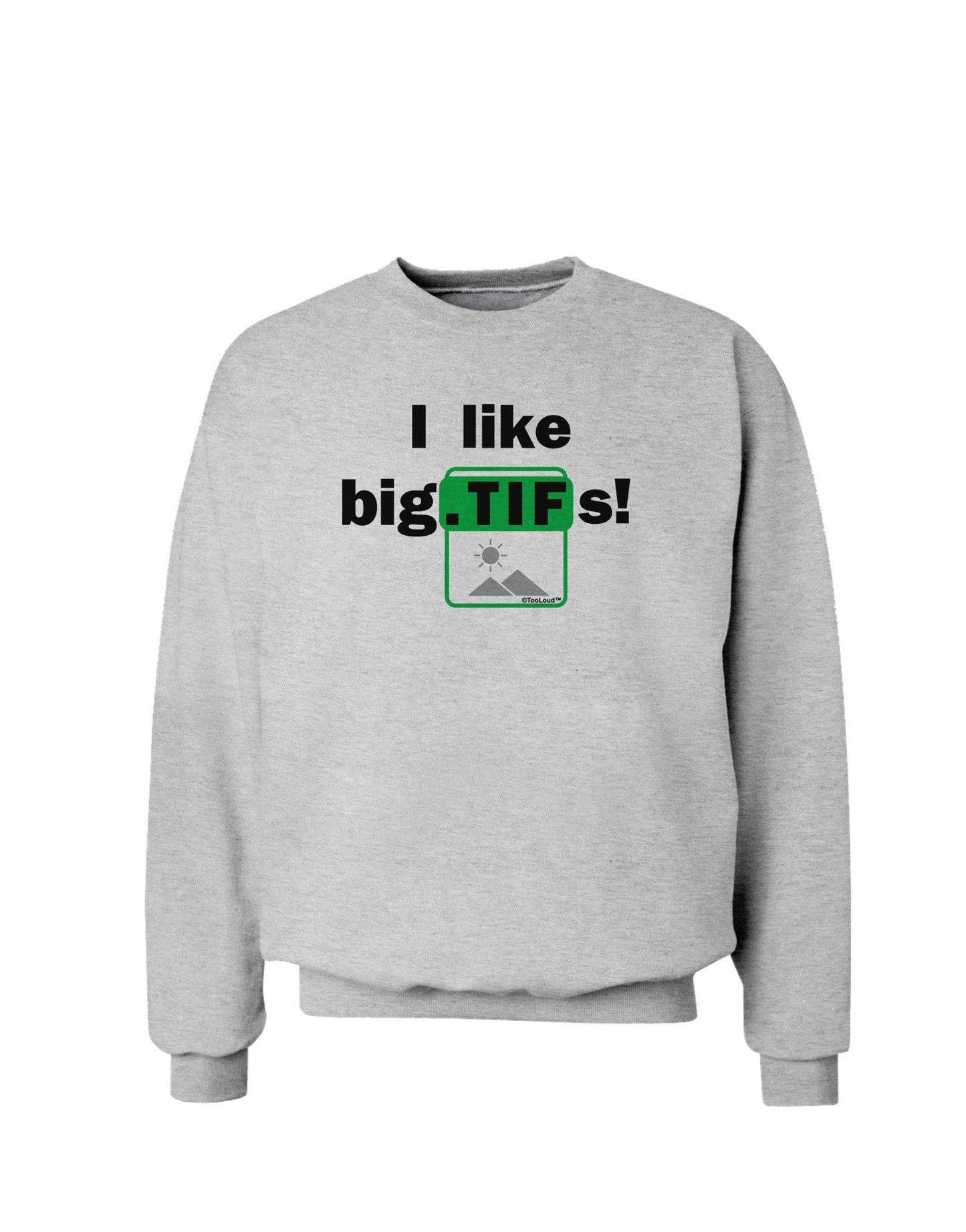 I Like Big Tifs Sweatshirt-Sweatshirts-TooLoud-AshGray-Small-Davson Sales