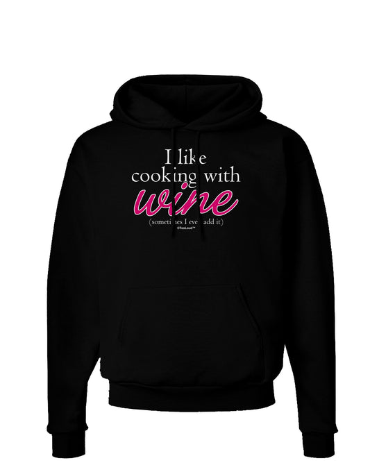 I Like Cooking With Wine Dark Hoodie Sweatshirt by TooLoud-Hoodie-TooLoud-Black-Small-Davson Sales