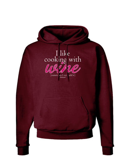 I Like Cooking With Wine Dark Hoodie Sweatshirt by TooLoud-Hoodie-TooLoud-Maroon-Small-Davson Sales