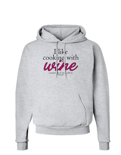 I Like Cooking With Wine Hoodie Sweatshirt by TooLoud-Hoodie-TooLoud-AshGray-Small-Davson Sales