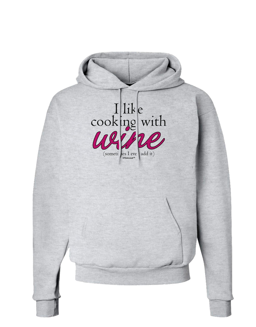 I Like Cooking With Wine Hoodie Sweatshirt by TooLoud-Hoodie-TooLoud-White-Small-Davson Sales