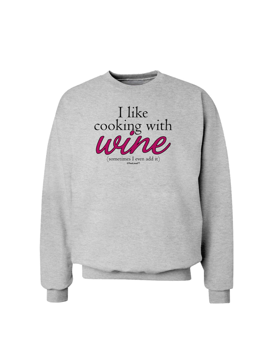 I Like Cooking With Wine Sweatshirt by TooLoud-Sweatshirts-TooLoud-White-Small-Davson Sales