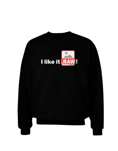 I Like It RAW Adult Dark Sweatshirt-Sweatshirts-TooLoud-Black-Small-Davson Sales