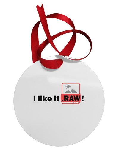 I Like It RAW Circular Metal Ornament by TooLoud-Ornament-TooLoud-White-Davson Sales