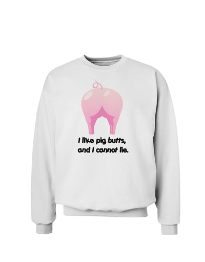 I Like Pig Butts - Funny Design Sweatshirt by TooLoud-Sweatshirts-TooLoud-White-Small-Davson Sales