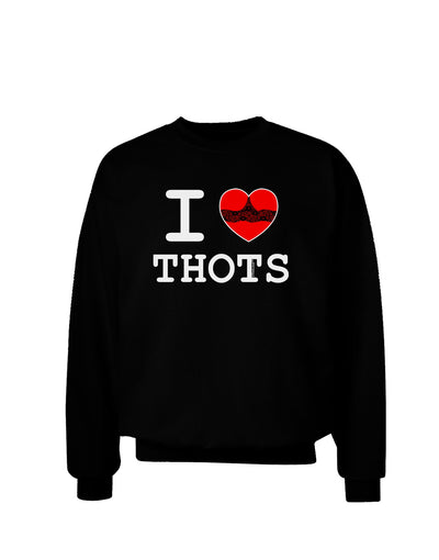 I Love Heart THOTS Adult Dark Sweatshirt-Sweatshirts-TooLoud-Black-Small-Davson Sales