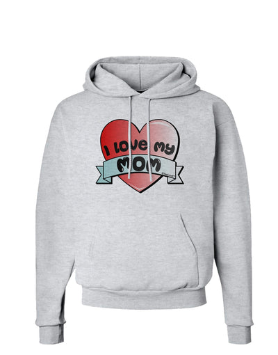 I Love My Mom - Heart Banner Design Hoodie Sweatshirt by TooLoud-Hoodie-TooLoud-AshGray-Small-Davson Sales