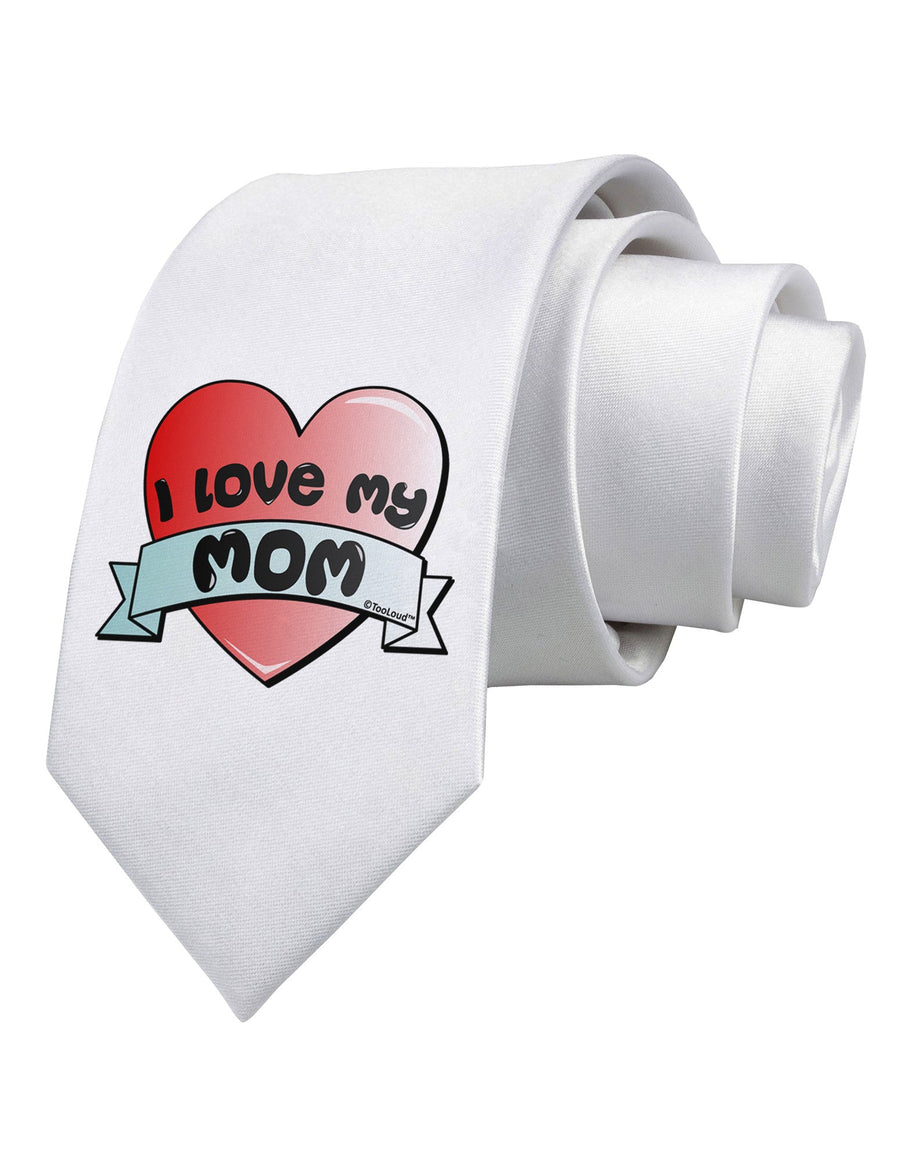 I Love My Mom - Heart Banner Design Printed White Necktie by TooLoud