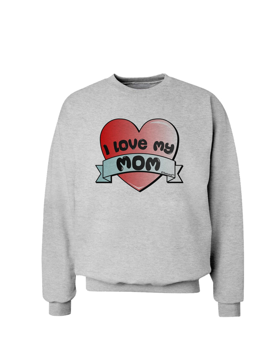 I Love My Mom - Heart Banner Design Sweatshirt by TooLoud-Sweatshirts-TooLoud-White-Small-Davson Sales