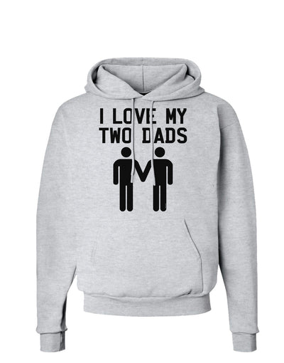 I Love My Two Dads Gay Fathers Hoodie Sweatshirt-Hoodie-TooLoud-AshGray-Small-Davson Sales