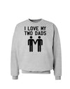 I Love My Two Dads Gay Fathers Sweatshirt-Sweatshirts-TooLoud-AshGray-Small-Davson Sales