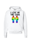 I Love My Two Dads LGBT Hoodie Sweatshirt-Hoodie-TooLoud-White-Small-Davson Sales