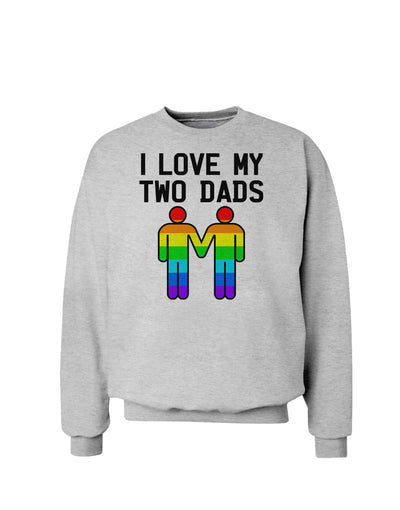 I Love My Two Dads LGBT Sweatshirt-Sweatshirts-TooLoud-AshGray-Small-Davson Sales