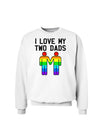 I Love My Two Dads LGBT Sweatshirt-Sweatshirts-TooLoud-White-Small-Davson Sales