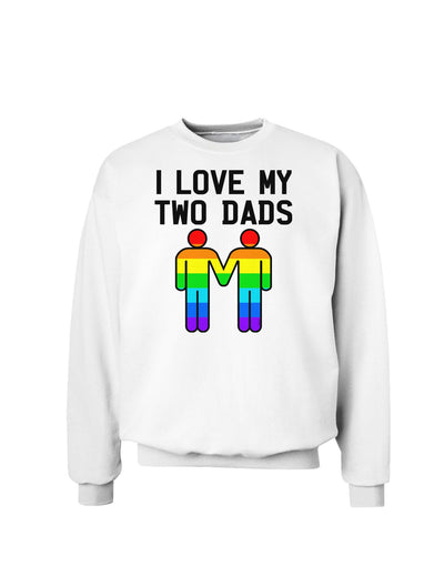 I Love My Two Dads LGBT Sweatshirt-Sweatshirts-TooLoud-White-Small-Davson Sales