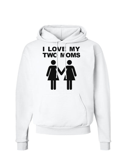 I Love My Two Moms Lesbian Mother Hoodie Sweatshirt-Hoodie-TooLoud-White-Small-Davson Sales