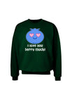 I Love You Berry Much Adult Dark Sweatshirt by TooLoud-Sweatshirts-TooLoud-Deep-Forest-Green-Small-Davson Sales