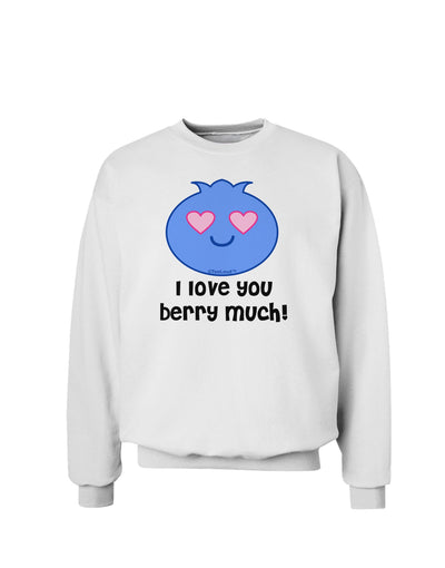 I Love You Berry Much Sweatshirt by TooLoud-Sweatshirts-TooLoud-White-Small-Davson Sales