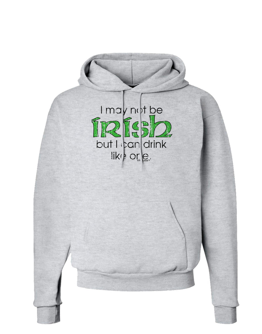 I May Not Be Irish Distressed Text Hoodie Sweatshirt by TooLoud-Hoodie-TooLoud-White-Small-Davson Sales