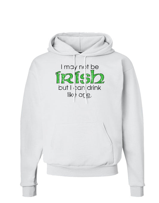 I May Not Be Irish Distressed Text Hoodie Sweatshirt by TooLoud-Hoodie-TooLoud-White-Small-Davson Sales