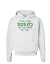 I May Not Be Irish Distressed Text Hoodie Sweatshirt by TooLoud-Hoodie-TooLoud-White-Small-Davson Sales