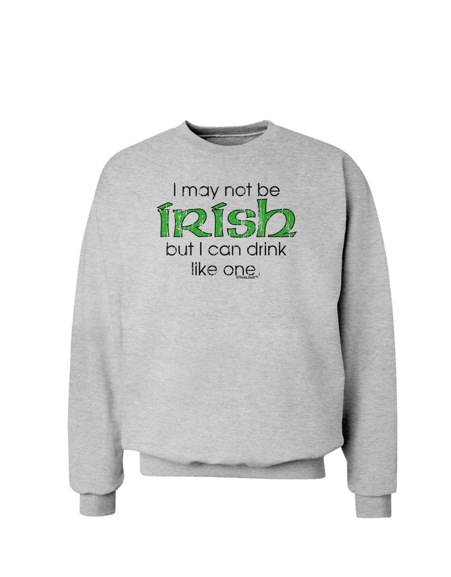 I May Not Be Irish Distressed Text Sweatshirt by TooLoud-Sweatshirts-TooLoud-White-Small-Davson Sales