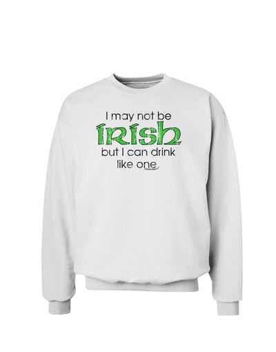 I May Not Be Irish Distressed Text Sweatshirt by TooLoud-Sweatshirts-TooLoud-White-Small-Davson Sales