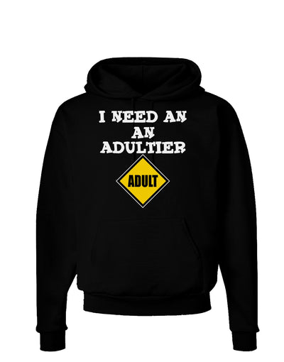 I Need An Adultier Adult Funny Dark Hoodie Sweatshirt by TooLoud-Hoodie-TooLoud-Black-Small-Davson Sales