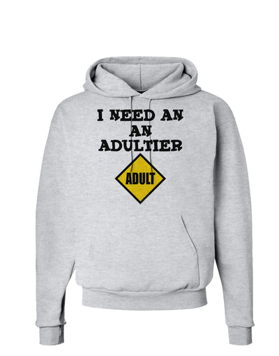 I Need An Adultier Adult Funny Hoodie Sweatshirt by TooLoud-Hoodie-TooLoud-AshGray-Small-Davson Sales