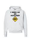 I Need An Adultier Adult Funny Hoodie Sweatshirt by TooLoud-Hoodie-TooLoud-White-Small-Davson Sales