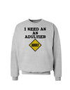 I Need An Adultier Adult Funny Sweatshirt by TooLoud-Sweatshirts-TooLoud-AshGray-Small-Davson Sales