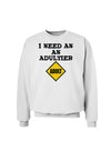 I Need An Adultier Adult Funny Sweatshirt by TooLoud-Sweatshirts-TooLoud-White-Small-Davson Sales