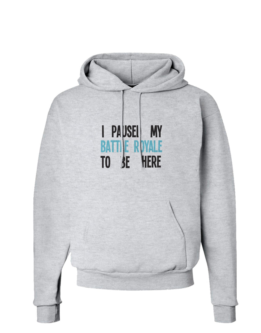 I Paused My Battle Royale To Be Here Funny Gamer Hoodie Sweatshirt by TooLoud-Hoodie-TooLoud-White-Small-Davson Sales