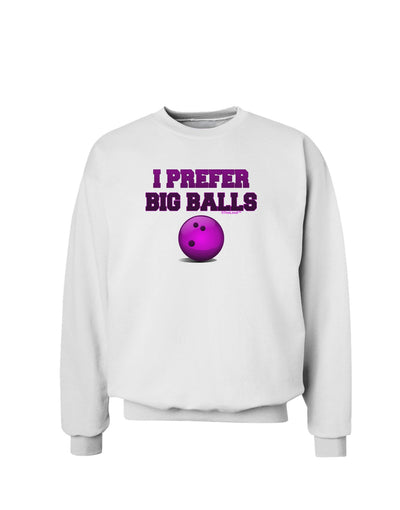 I Prefer Big Balls - Bowling Sweatshirt-Sweatshirts-TooLoud-White-Small-Davson Sales