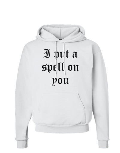 I Put A Spell On You Halloween - Text Hoodie Sweatshirt-Hoodie-TooLoud-White-Small-Davson Sales