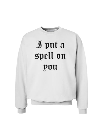 I Put A Spell On You Halloween - Text Sweatshirt-Sweatshirts-TooLoud-White-Small-Davson Sales