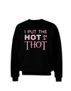 I Put the HOT in THOT Adult Dark Sweatshirt-Sweatshirts-TooLoud-Black-Small-Davson Sales