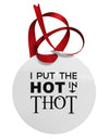 I Put the HOT in THOT Circular Metal Ornament-Ornament-TooLoud-White-Davson Sales