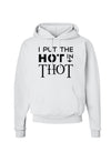 I Put the HOT in THOT Hoodie Sweatshirt-Hoodie-TooLoud-White-Small-Davson Sales