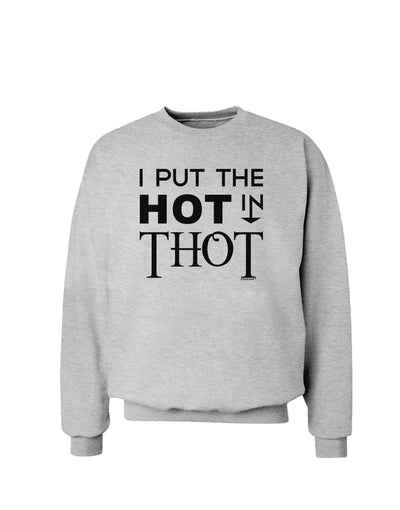 I Put the HOT in THOT Sweatshirt-Sweatshirts-TooLoud-AshGray-Small-Davson Sales