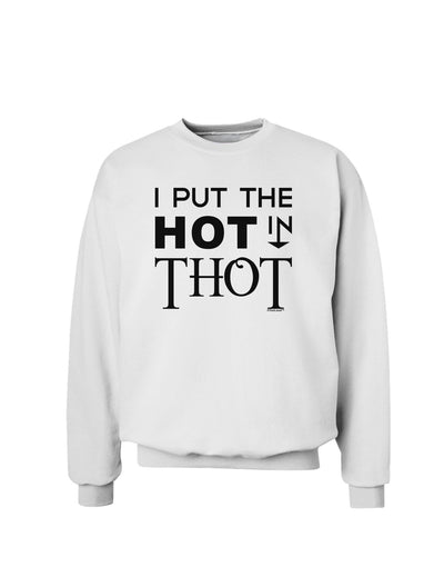 I Put the HOT in THOT Sweatshirt-Sweatshirts-TooLoud-White-Small-Davson Sales