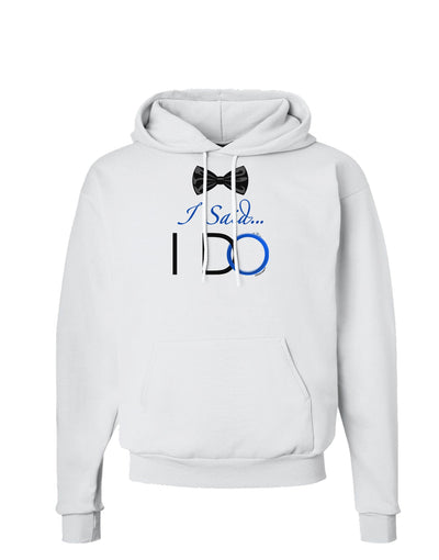 I Said I Do - Groom Hoodie Sweatshirt-Hoodie-TooLoud-White-Small-Davson Sales