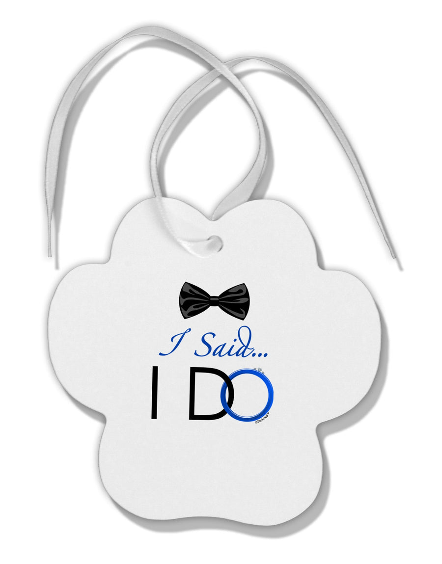 I Said I Do - Groom Paw Print Shaped Ornament-Ornament-TooLoud-White-Davson Sales