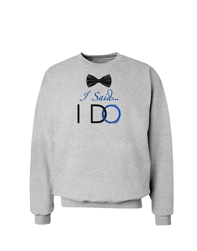 I Said I Do - Groom Sweatshirt-Sweatshirts-TooLoud-AshGray-Small-Davson Sales