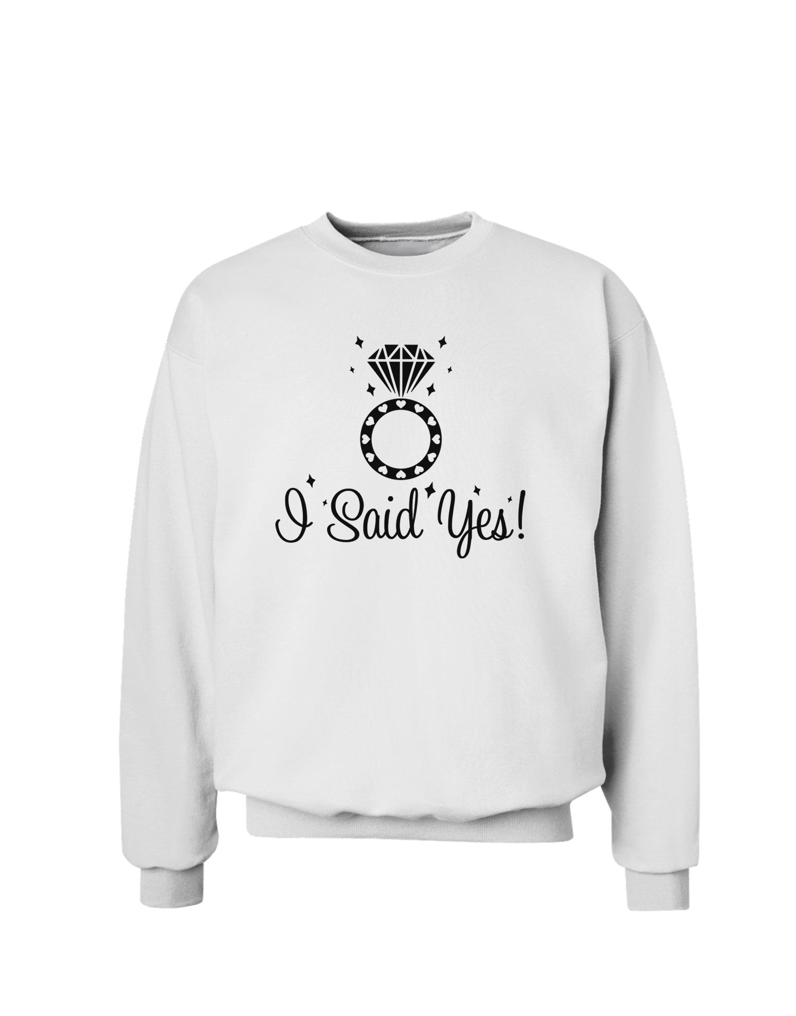 I Said Yes - Diamond Ring Sweatshirt-Sweatshirts-TooLoud-White-Small-Davson Sales