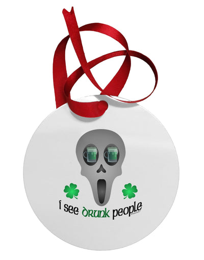 I See Drunk People Circular Metal Ornament-Ornament-TooLoud-White-Davson Sales