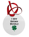 I See Drunk People Funny Circular Metal Ornament by TooLoud-Ornament-TooLoud-White-Davson Sales