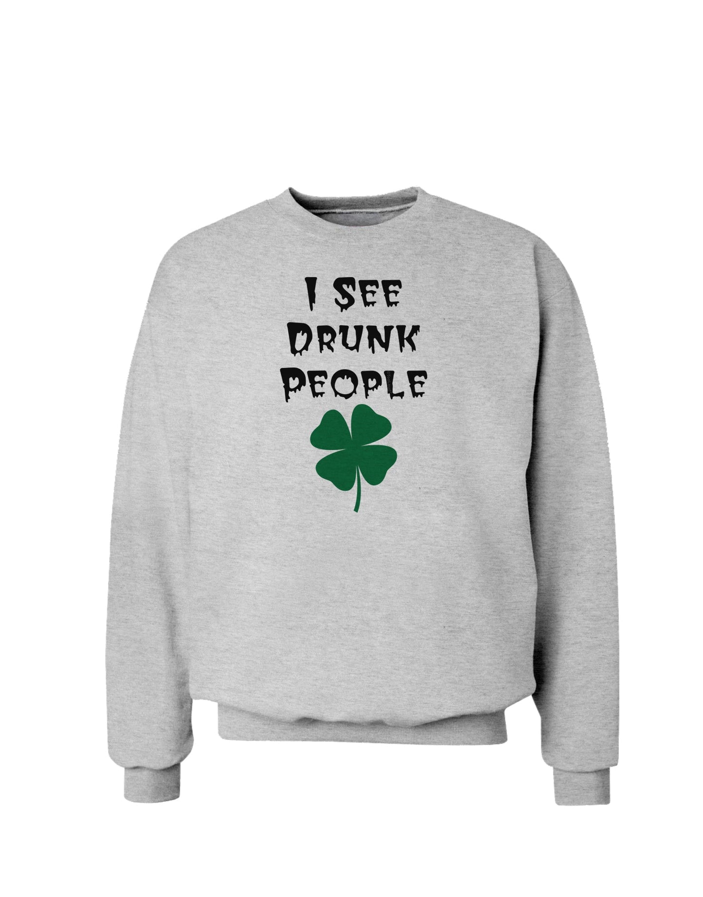 I See Drunk People Funny Sweatshirt by TooLoud-Sweatshirts-TooLoud-AshGray-Small-Davson Sales