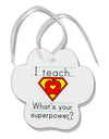 I Teach - What's Your Superpower Paw Print Shaped Ornament-Ornament-TooLoud-White-Davson Sales