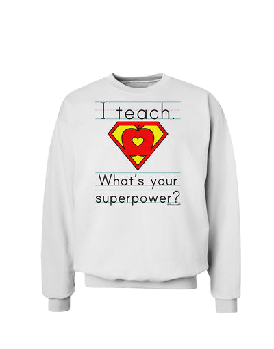 I Teach - What's Your Superpower Sweatshirt-Sweatshirts-TooLoud-White-Small-Davson Sales